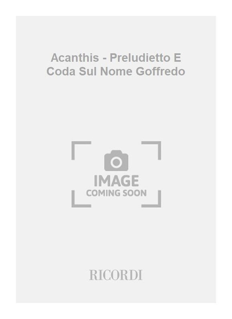 Acanthis - Preludietto E Coda Sul Nome Goffredo